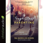 Tough Stuff Parenting - Helping Your Kids Navigate Faith and Culture