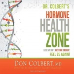 Dr. Colbert's Hormone Health Zone Lib/E - Lose Weight, Restore Energy, Feel 25 Again!