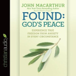 Found: God's Peace - Experience True Freedom from Anxiety in Every Circumstance