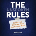 The Unspoken Rules - Secrets to Starting Your Career Off Right