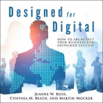 Designed for Digital - How to Architect Your Business for Sustained Success