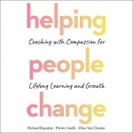 Helping People Change - Coaching with Compassion for Lifelong Learning and Growth