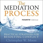 The Mediation Process Lib/E - Practical Strategies for Resolving Conflict 4th Edition