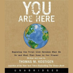 You Are Here - Exposing the Vital Link Between What We Do and What That Does to Our Planet
