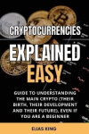 Cryptocurrencies Explained Easy - Guide to understanding the main Crypto, even if you are a beginner