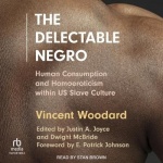 The Delectable Negro - Human Consumption and Homoeroticism Within Us Slave Culture