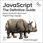 JavaScript - The Definitive Guide: Master the World's Most-Used Programming Language, 7th Edition