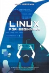 Linux for Beginners - How to Master the Linux Operating System and Command Line form Scratch