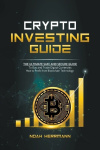 Crypto Investing Guide - The Ultimate Safe and Secure Guide