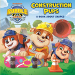 Construction Pups: A Book about Shapes (Paw Patrol: Rubble&Crew)