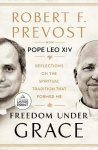 Freedom Under Grace - Reflections on the Spiritual Tradition That Formed Me