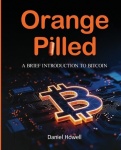 Orange Pilled - A Brief Introduction to Bitcoin