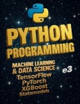 Python Programming - Machine Learning & Data Science; TensorFlow, PyTorch, XGBoost, Statsmodels