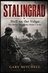 Stalingrad - Hell on the Volga: The Battle That Broke Hitler's Army