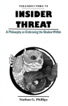 Insider Threat - A Philosophy on Embracing the Shadow Within (Volumes I - VI)