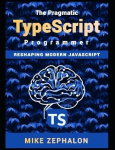 The Pragmatic TypeScript Programmer - Reshaping Modern JavaScript