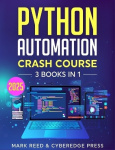 Python Automation Crash Course - 3 books in 1 - The Ultimate Guide to Mastering Python Automation from Beginner to Advanced. Lea