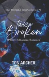 Twice Broken - A Dark Contemporary Romance