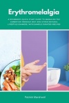 Erythromelalgia - A Beginner's Quick Start Guide to Managing the Condition Through Diet and Other Natural Lifestyle Changes, Wit