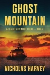 Ghost Mountain - AJ Bailey Adventure Series - Book Four
