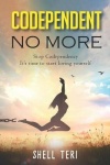 Codependent no More - Stop Codependency it's time to start loving yourself