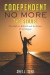 Codependent no More-The Sequel - The Path to Rebirth and the Power of Letting go