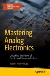 Mastering Analog Electronics - Unlocking the Power of Circuits and Semiconductors