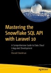 Mastering the Snowflake SQL API with Laravel 10 - A Comprehensive Guide to Data Cloud Integrated Development