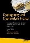 Cryptography and Cryptanalysis in Java : Creating and Programming Advanced Algorithms with Java SE 21 LTS and Jakarta EE 11