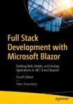 Full Stack Development with Microsoft Blazor : Building Web, Mobile, and Desktop Applications in .NET 8 and Beyond
