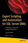 Expert Scripting and Automation for SQL Server DBAs - Amplifying Productivity Through Automation