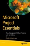 Microsoft Project Essentials - Plan, Manage, and Deliver Projects with Confidence