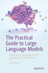 The Practical Guide to Large Language Models : Hands-On AI Applications with Hugging Face Transformers