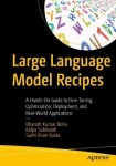 Large Language Model Recipes : A Hands-On Guide to Fine-Tuning, Optimization, Deployment, and Real-World Applications