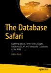 The Database Safari - Exploring Vector, Time‑Series, Graph, Columnar/OLAP, and Geospatial Databases in the Wild