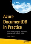 Azure DocumentDB in Practice - Understanding Designing, Deployment, Optimization & Enterprise Scaling