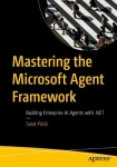 Mastering the Microsoft Agent Framework - Building Enterprise AI Agents with .NET