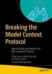 Breaking the Model Context Protocol : Agentic Attacks and Defenses for MCP‑Powered AI Systems