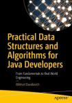 Practical Data Structures and Algorithms for Java Developers : From Fundamentals to Real-World Engineering