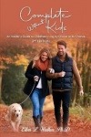Complete Without Kids - 2nd Edition An Insider's Guide to Childfree Living by Choice or by Chance