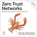 Zero Trust Networks - Building Secure Systems in Untrusted Networks (2nd Edition)
