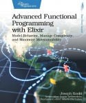 Advanced Functional Programming with Elixir - Model Behavior, Manage Complexity, and Maximize Maintainability