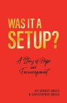 Was it a Setup? - A Story of Hope and Encouragement