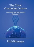The Cloud Computing Lexicon - Decoding the Distributed Dictionary