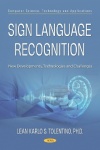 Sign Language Recognition: New Developments, Technologies and Challenges