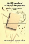 Multidimensional Arithmetic Progressions Volume - I - Research in Arithmetic Progressions Volume - I