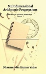 Multidimensional Arithmetic Progressions Volume - I