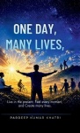 One Day, Many Lives - Live fully in the present-turn every ordinary day into something colorful, happy, and meaningful.