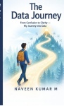 The Data Journey - From Confusion to Clarity - My Journey into Data