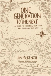 One Generation to the Next - A Guide to Forming Your Faith and Finding Your Way
